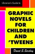 Librarian's Guide to Graphic Novels for Children and Tweens