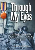 Through My Eyes: 91st Infantry Division in the Italian Campaign, 1942-45