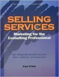 Selling Services: Marketing for the Consulting Professional