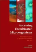 Accessing Uncultivated Microorganisms: From the Environment to Organisms and Genomes and Back