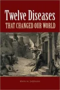 Twelve Diseases: That Changed Our World
