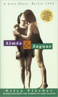 Aimee and Jaguar : A Love Story, Berlin 1943