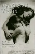 Awakening the Virgin: True Tales of Seduction