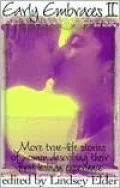 Early Embraces 2: More True-Life Stories of Women Describing Their First Lesbian Experience, Vol. 2