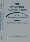 The Evolving Pacific Basin in the Global Political Economy: Domestic and International Linkages