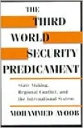 The Third World Security Predicament: State Making, Regional Conflict, and the International System