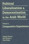 Political Liberalization and Democratization in the Arab World: Comparative Experiences, Vol. 2