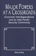 Major Powers at a Crossroads: Economic Interdependence and an Asian Pacific Security Community