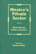 Mexico's Private Sector: Recent History, Future Challenges