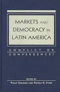 Markets and Democracy in Latin America: Conflict or Convergence?