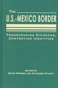 The U.S.-Mexico Border : Transcending Divisions, Contesting Identities