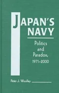 Japan's Navy : Politics and Paradox, 1971-2000