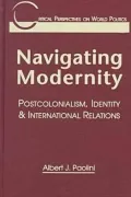 Navigating Modernity: Postcolonialism, Identity and International Relations