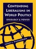 Contending Liberalisms in World Politics: Ideology, Power and World Order