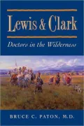 Lewis and Clark: Doctors in the Wilderness