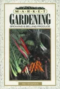 Market Gardening: Growing and Selling Produce