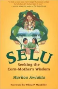 Selu Vol. 1: Seeking the Corn-Mother's Wisdom