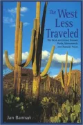 The West Less Traveled: The Best and Lesser Known Parks, Monument, and Natural Areas