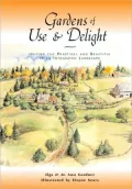 Gardens of Use & Delight: Uniting the Practical and Beautiful in an Integrated Landscape