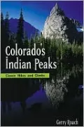 Colorado's Indian Peaks, 2nd Edition: Classic Hikes and Climbs