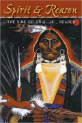 Spirit and Reason: The Vine Deloria Jr. Reader