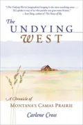 Undying West: A Chronicle of Montana's Camas Prairie