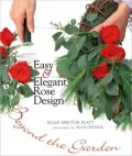 Easy &amp; Elegant Rose Design: Beyond the Garden