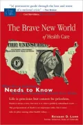 Brave New World of Health Care: What Every American Needs to Know about Our Impending Health Care Crisis