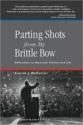Parting Shots from My Brittle Bow: Reflections on American Politics and Life