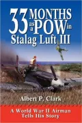 33 Months as a POW in Stalag Luft III: A World War II Airman Tells His Story