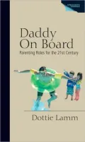 Daddy On Board: Parenting Roles for the 21st Century