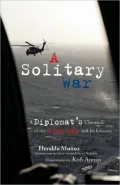 Solitary War: A Diplomat's Chronicle of the Iraq War and Its Lessons