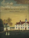 George Washington Collection: Fine and Decorative Arts at Mount Vernon