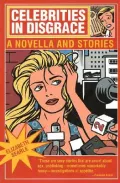 Celebrities in Disgrace: Novella and Stories