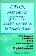 Latin, Not Dead; Greek Alive and Well in Today's Words