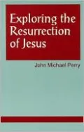 Exploring the Resurrection of Jesus