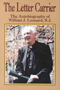 The Letter Carrier: Autobiography of William J. Leonard, S.J.
