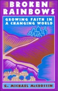Broken Rainbows : Growing Faith in a Changing World