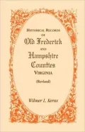 Historical Records Of Old Frederick And Hampshire Counties, Virginia (Revised)