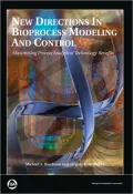 New Directions in Bioprocess Modeling and Control Maximizing Process Analytical Technology B...