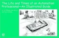 The Life and Times of an Automation Professional: An Illustrated Guide