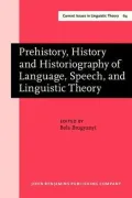 Prehistory, History, and Historiography of Language, Speech, and Linguistic Theory
