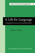 Life for Language: A Biographical Memoir of Leonard Bloomfield