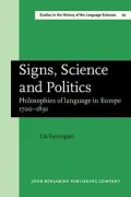 Signs, Science and Politics Philosophies of Language in Europe 1700-1830