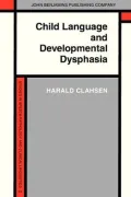 Child Language and Developmental Dysphasia: Linguistic Studies of the Acquisition of German