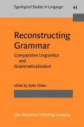 Reconstructing Grammar: Comparative Linguistics and Grammaticalization