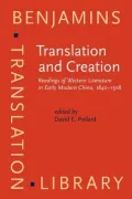 Translation and Creation: Reading of Western Literature in Early Modern China, 1840-1918