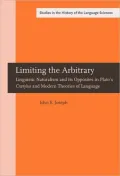 Limiting the Arbitrary : Linguistic Naturalism and Its Opposites in Plato's Cratylus and the Modern Theories of Language