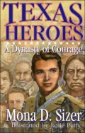 Texas Heroes : A Dynasty of Courage