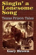 Singin' a Lonesome Song : Texas Prison Tales